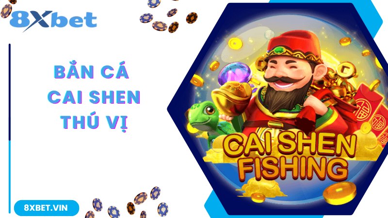 Thông tin thú vị giới thiệu về game bắn cá Cai Shen